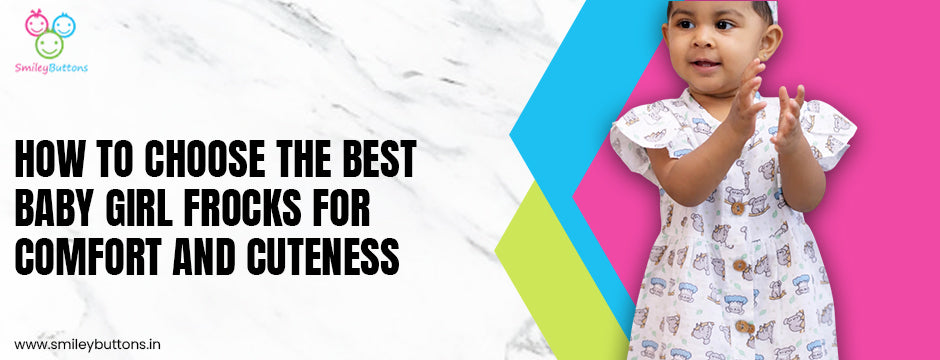 How to Choose the Best Baby Girl Frocks for Comfort and Cuteness