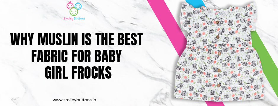 Muslin Is The Best Fabric for Baby Girl Frocks